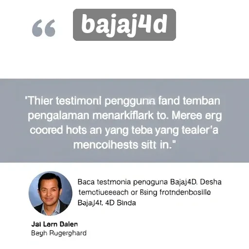 Testimoni Pengguna Situs Bajaj4d dan Pengalaman Mereka